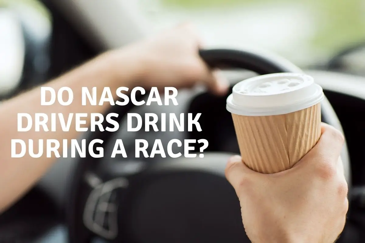 Do NASCAR Drivers Drink During a Race
