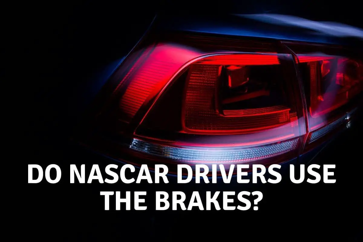 Do NASCAR Drivers Use the Brakes