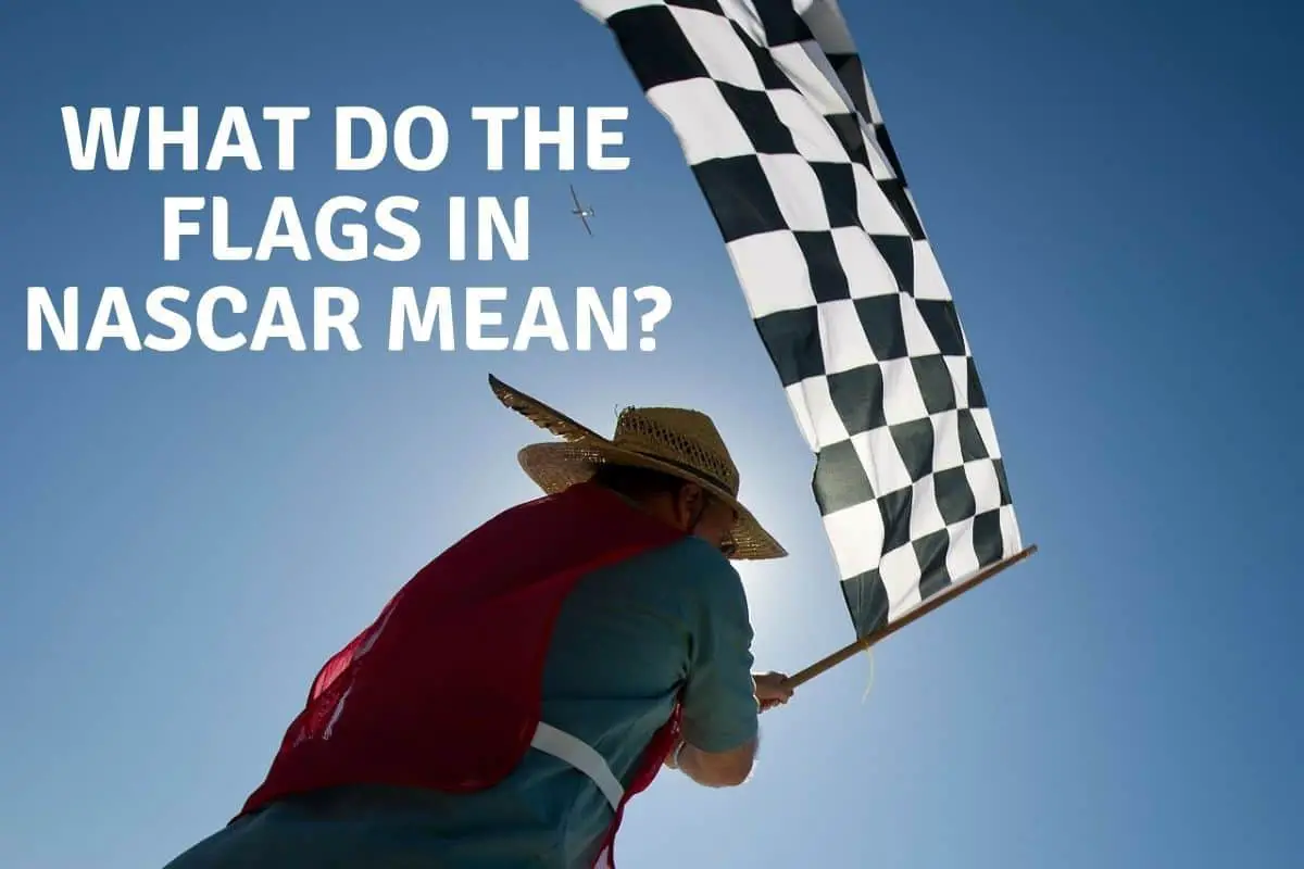 What Do The Flags in NASCAR Mean?