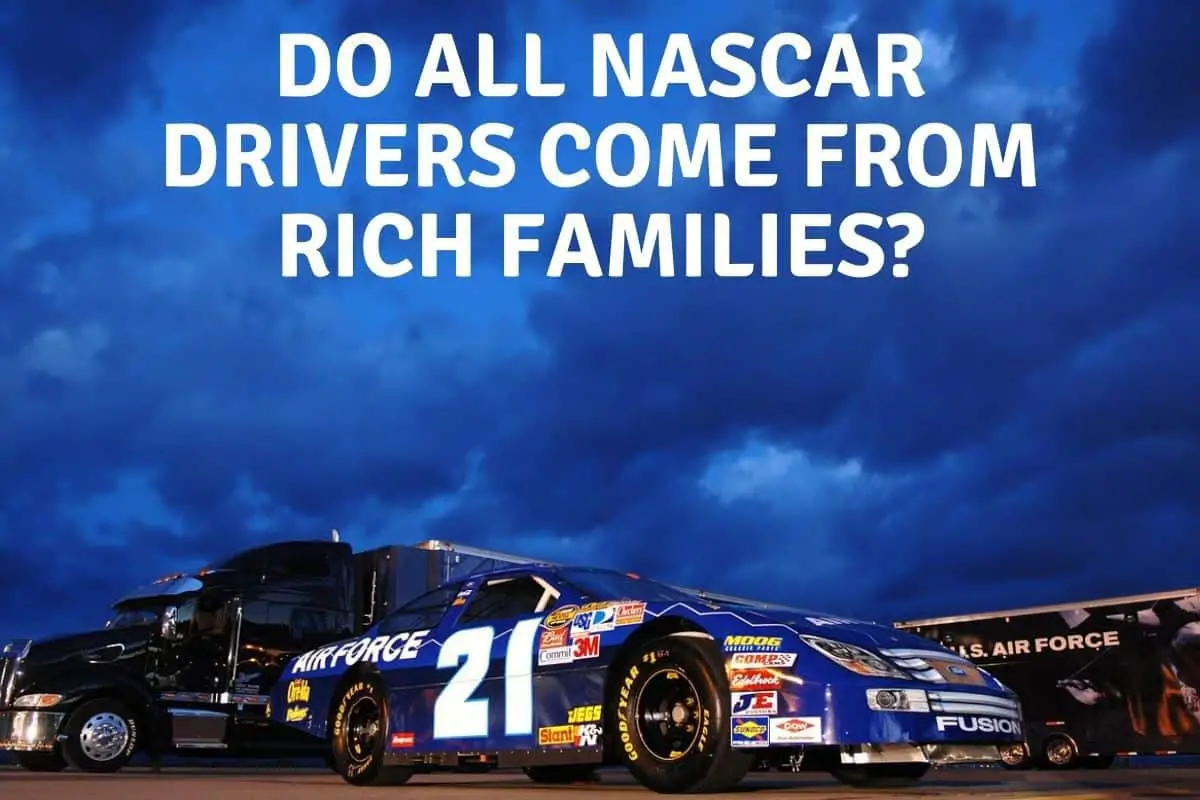 DO ALL NASCAR DRIVERS COME FROM RICH FAMILIES?