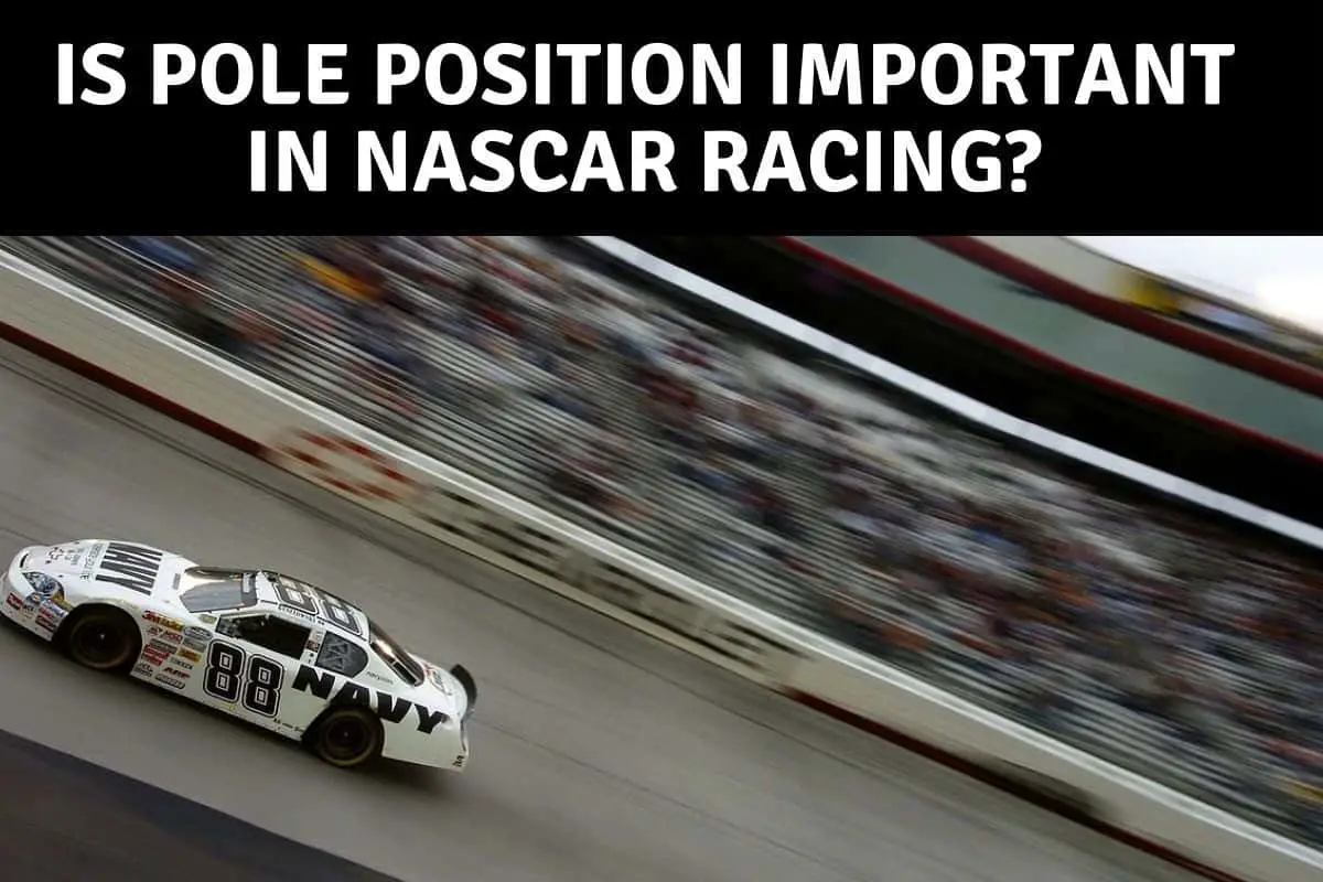 Is Pole Position Important In NASCAR Racing