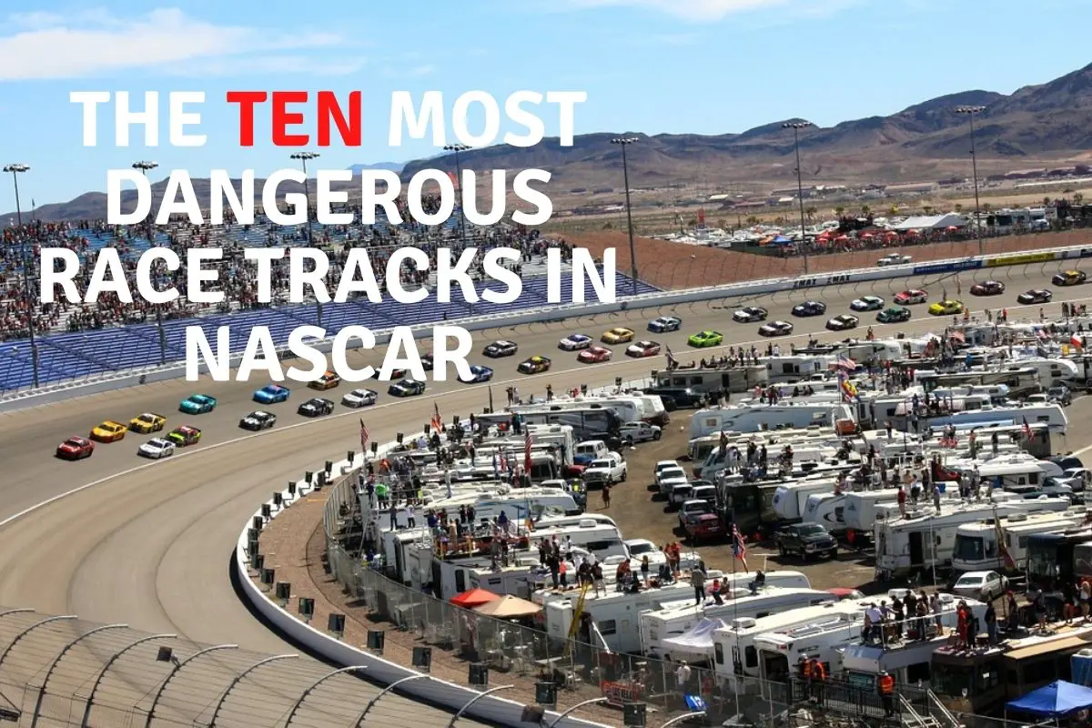 The Ten Most Dangerous Race Tracks in Nascar