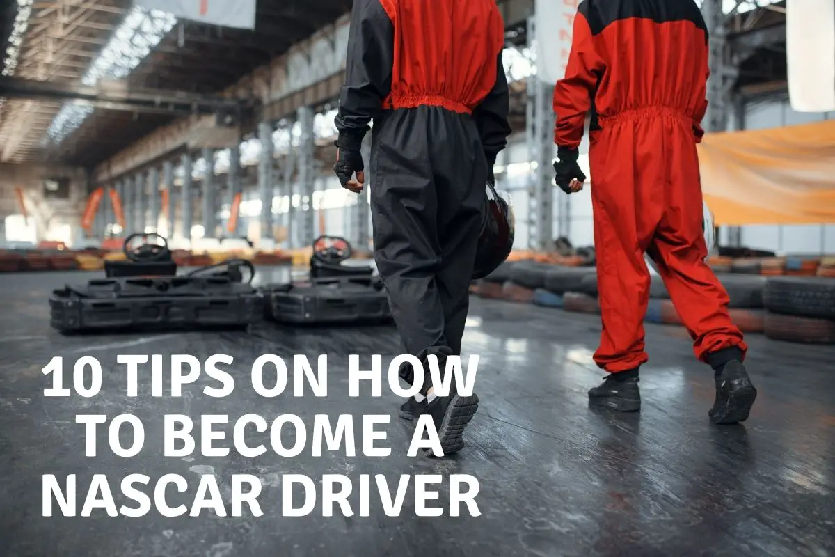 Tips to become a NASCAR driver