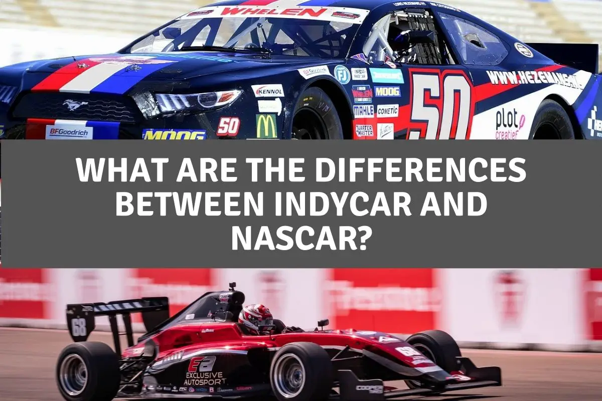 What Is The Difference Between IndyCar and NASCAR