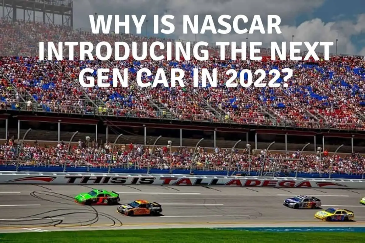 Why Is NASCAR Introducing the Next-Gen Car in 2022