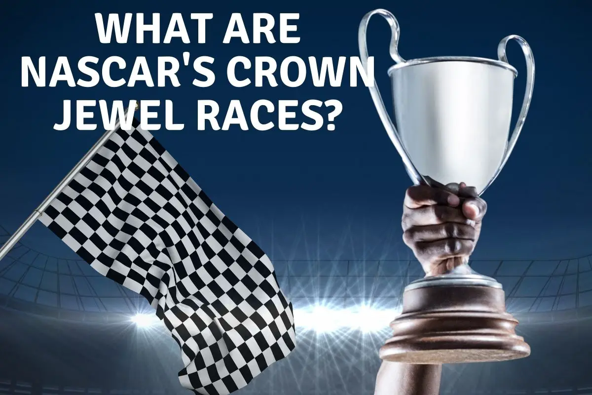 What Are NASCAR's Crown Jewel Races