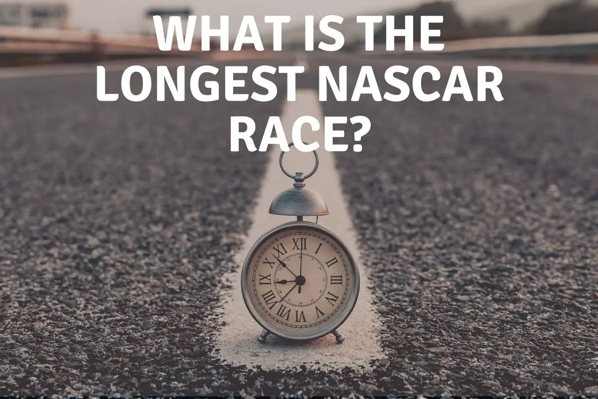 What Is The Longest NASCAR Race