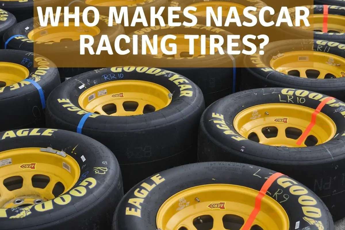 Who Makes NASCAR Racing Tires