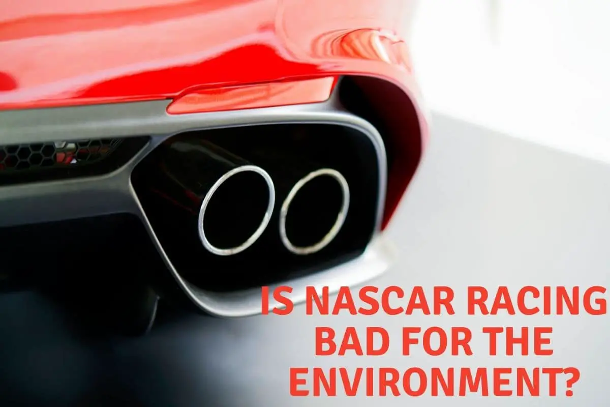 Is NASCAR Racing Bad For The Environment