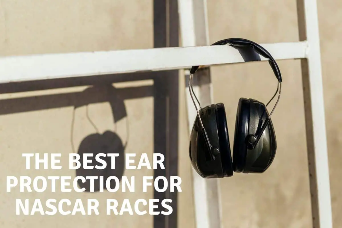 he Best Ear Protection For NASCAR Races