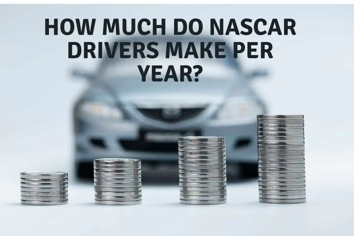How Much Do NASCAR Drivers Make Per Year