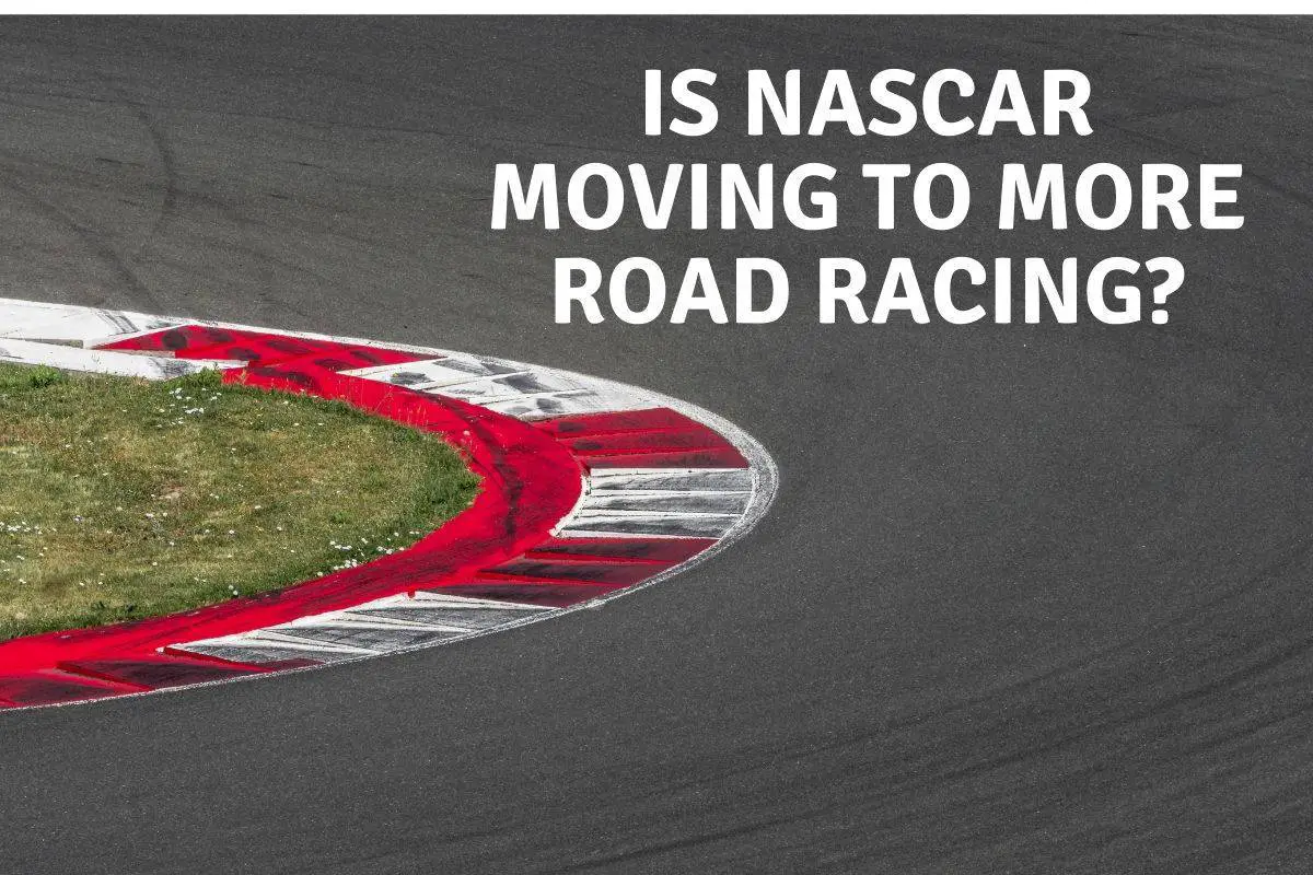 Is NASCAR Moving to More Road Racing