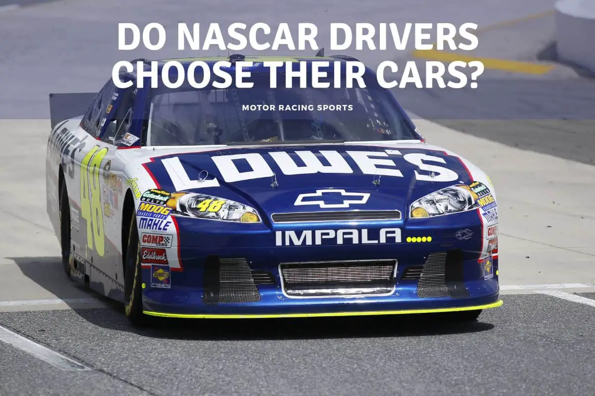 Do NASCAR Drivers Choose Their Cars