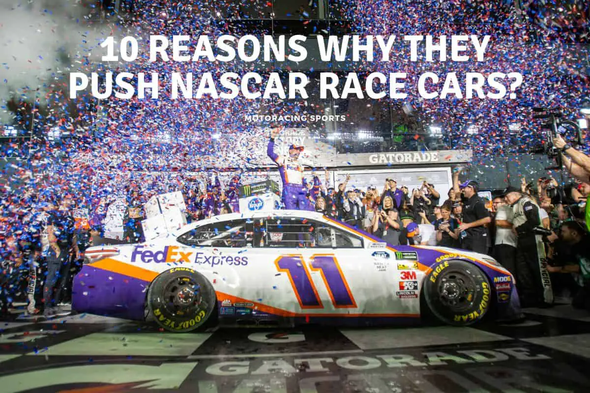 10 Reasons Why They Push NASCAR Race Cars