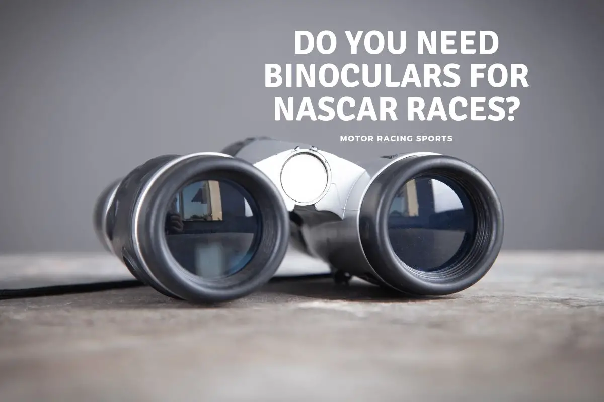 Do You Need Binoculars for NASCAR Races