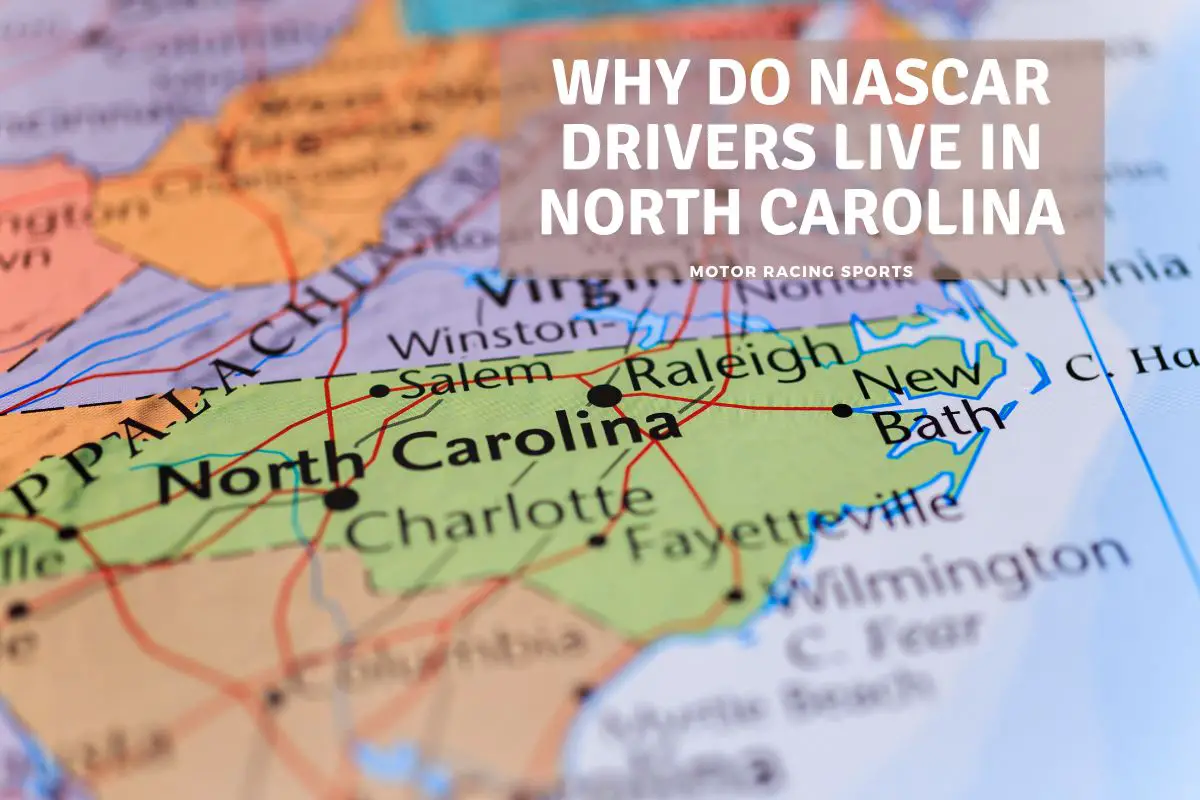 Why Do NASCAR Drivers Live In North Carolina