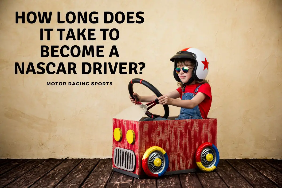 How Long Does It Take to Become a NASCAR Driver?