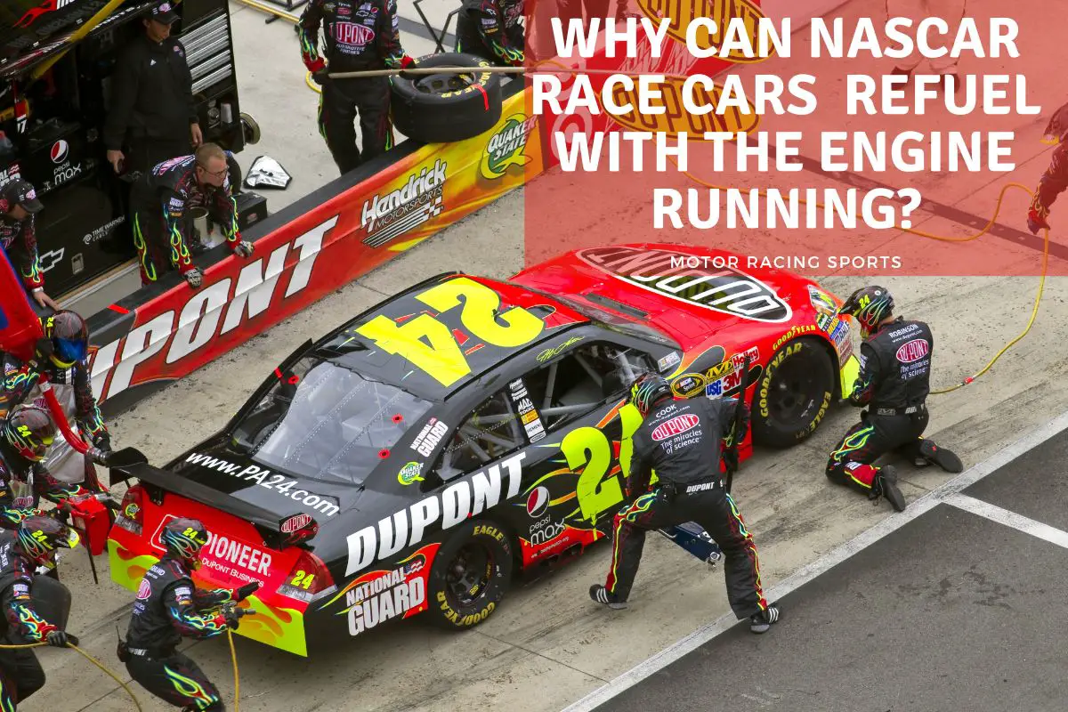 NAscar fuel while engine running