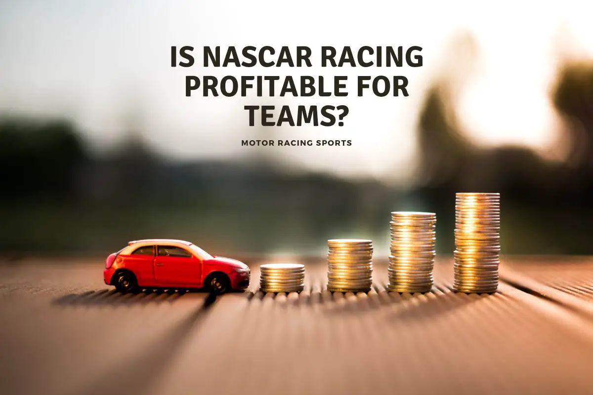 Is NASCAR Racing Profitable for Teams