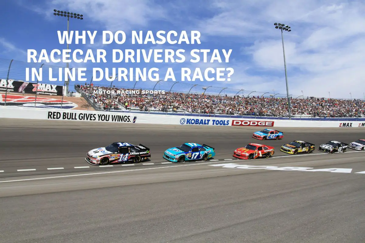 Why Do NASCAR Racecar Drivers Stay In Line During a Race